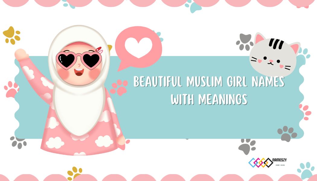 150+ Beautiful Muslim Girl Names With Meanings (Modern & Timeless Picks)